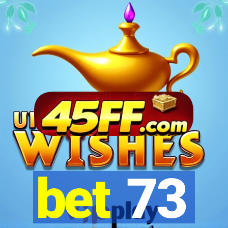 bet 73
